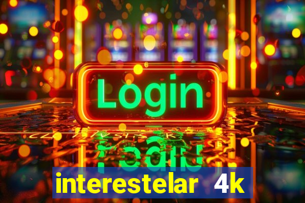 interestelar 4k dublado download